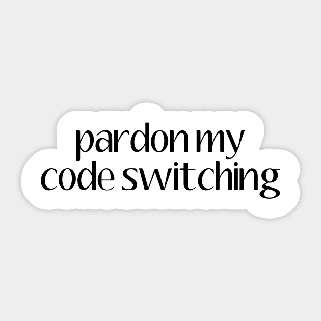 Pardon My Code Switching | Linguistics Sticker by gillianembers